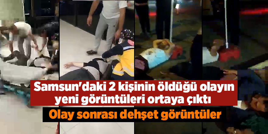 Samsun'daki 2 kişinin öldüğü olayın yeni görüntüleri ortaya çıktı - samsun haber