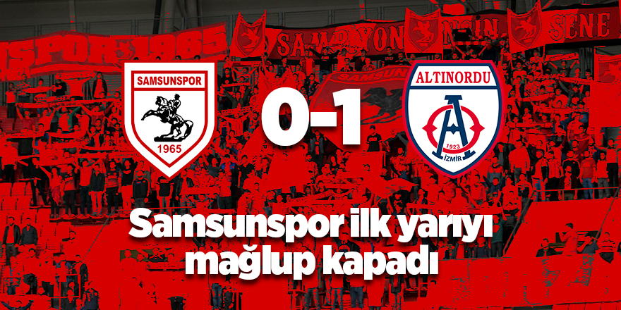 Samsunspor ilk yarıyı mağlup kapadı - samsun haber