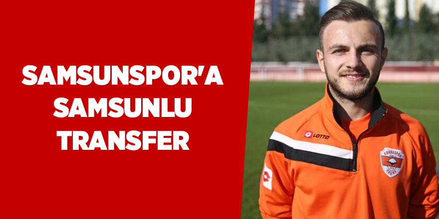 Samsunspor'a Samsunlu transfer - samsun haber