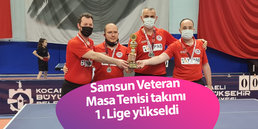 Samsun Veteran Masa Tenisi takımı  1. Lige yükseldi - samsun haber