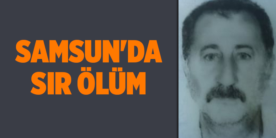 Samsun'da sır ölüm - samsun haber