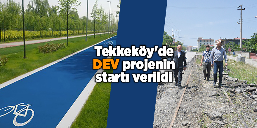 Tekkeköy'de dev projenin startı verildi - samsun haber