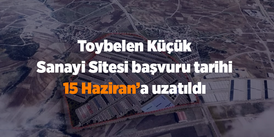 Toybelen Küçük Sanayi Sitesi başvuru tarihi 15 Haziran’a uzatıldı - samsun haber