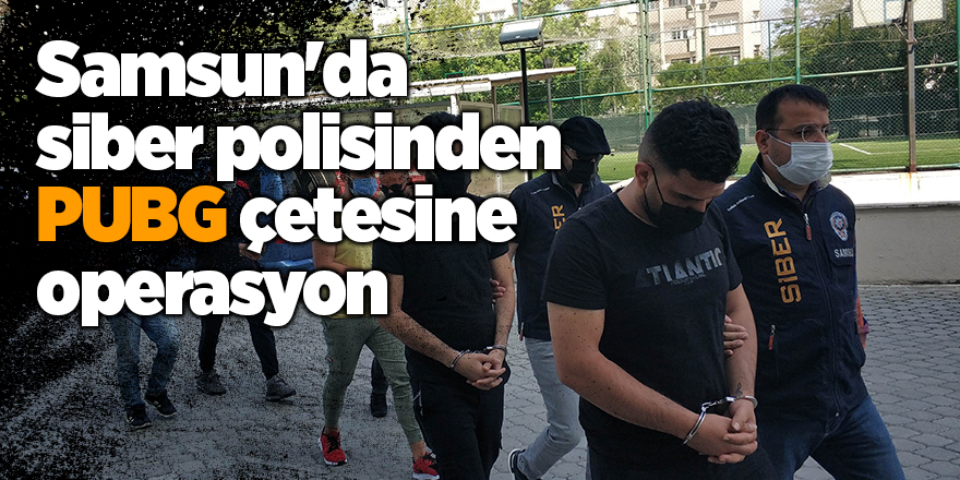 Samsun'da siber polisinden PUBG çetesine operasyon - samsun haber