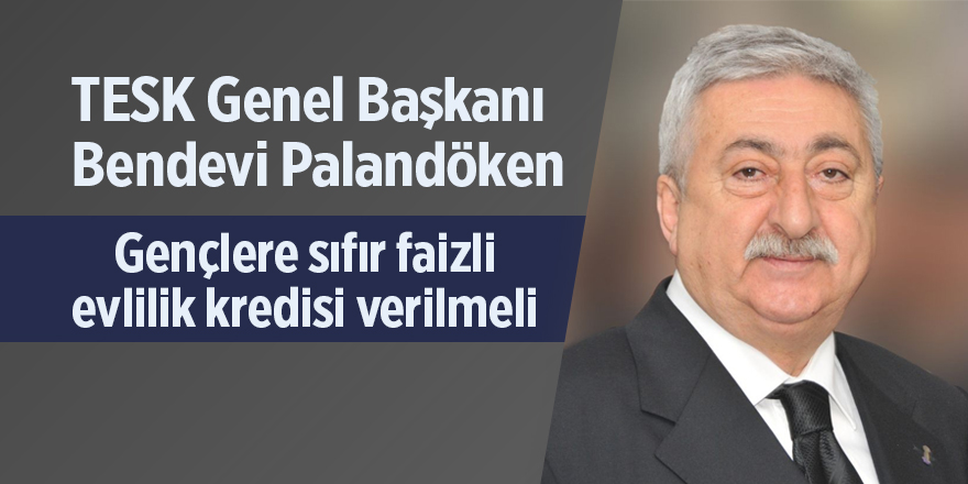 Palandöken:  Gençlere sıfır faizli evlilik kredisi verilmeli - samsun haber