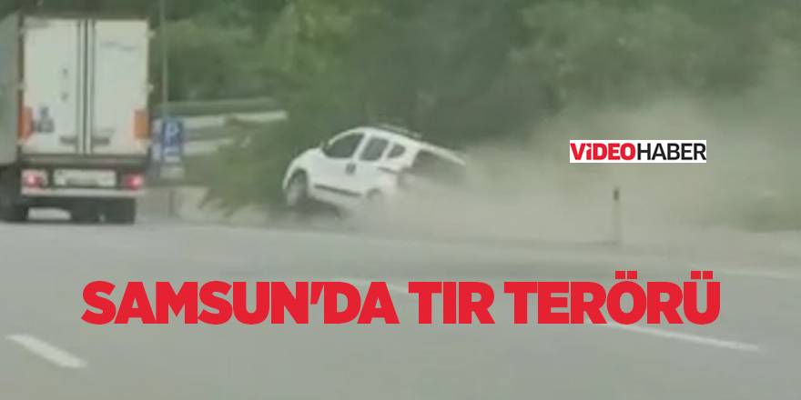 Samsun'da Tır terörü - samsun haber