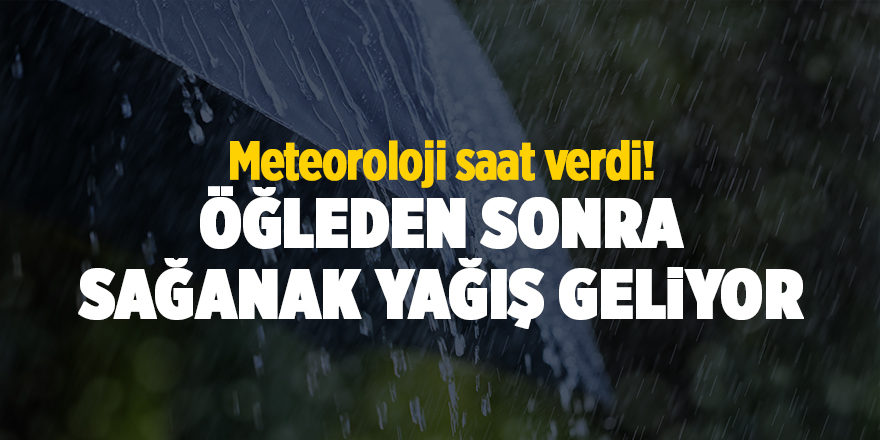 Meteoroloji saat verdi! Öğleden sonra sağanak yağış geliyor - samsun haber