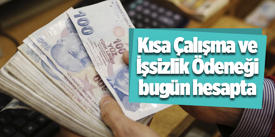 Kısa Çalışma ve İşsizlik Ödeneği bugün hesapta - samsun haber