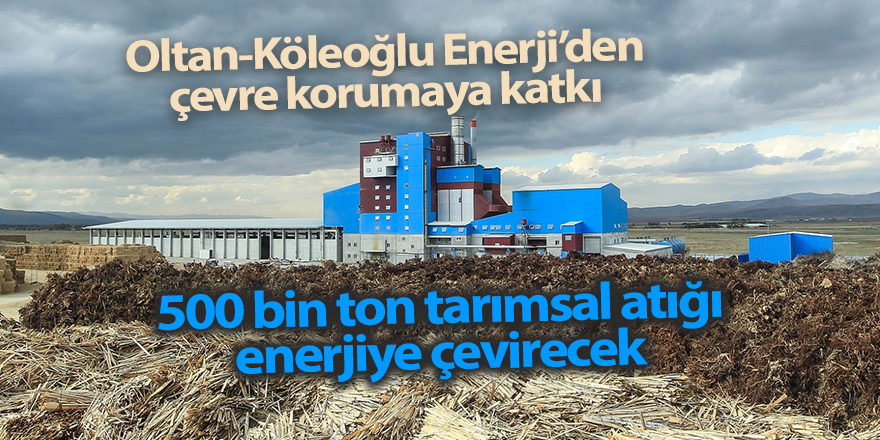 Oltan-Köleoğlu Enerji’den çevre korumaya katkı - samsun haber