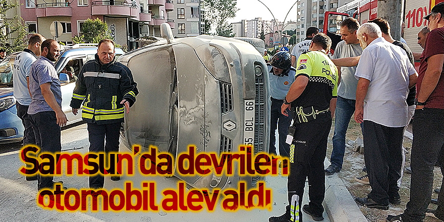 Samsun'da devrilen otomobil alev aldı