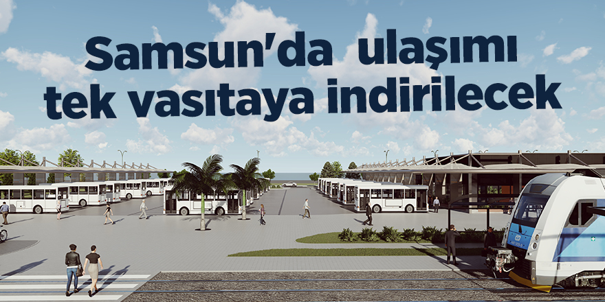 Samsun'da  ulaşımı tek vasıtaya indirilecek - samsun haber