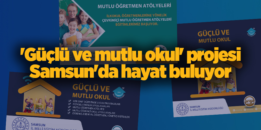 'Güçlü ve mutlu okul' projesi Samsun'da hayat buluyor - samsun haber