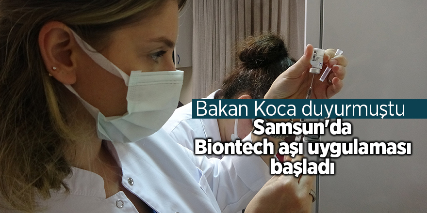 Samsun'da Biontech aşı uygulaması başladı - samsun haber