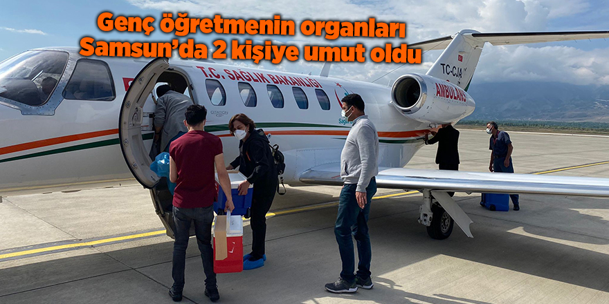 Genç öğretmenin organları Samsun’da 2 kişiye umut oldu - samsun haber