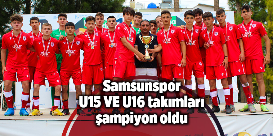 Samsunspor U15 VE U16 takımları şampiyon oldu - samsun haber