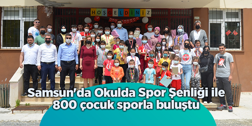 Samsun'da Okulda Spor Şenliği ile 800 çocuk sporla buluştu - samsun haber