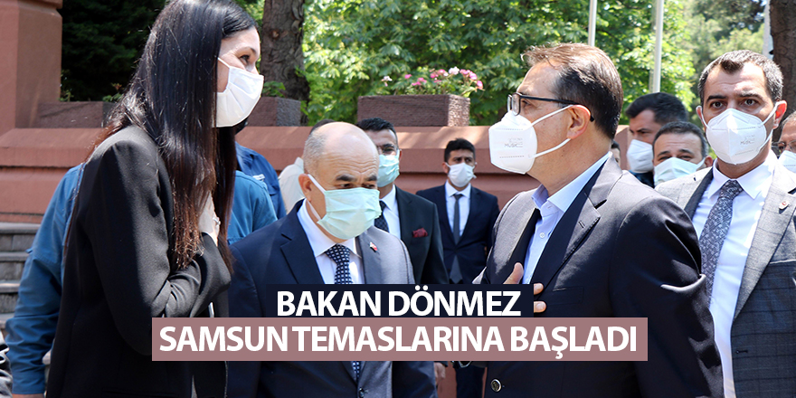 Bakan Dönmez Samsun temaslarına başladı - samsun haber