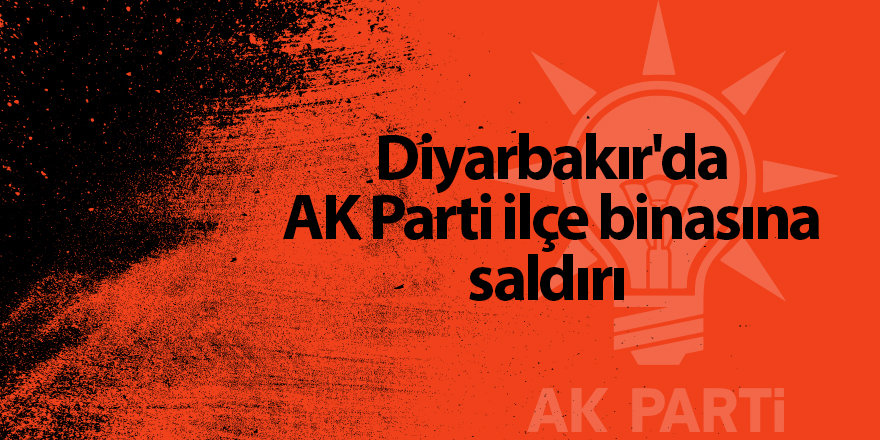 Diyarbakır'da AK Parti ilçe binasına saldırı - samsun haber