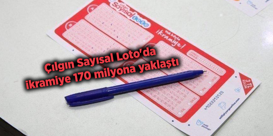 Çılgın Sayısal Loto'da ikramiye 170 milyona yaklaştı - samsun haber