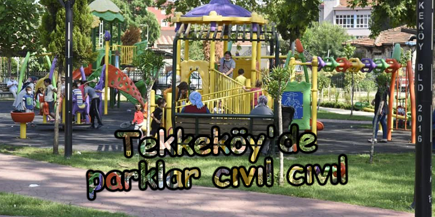 Tekkeköy'de parklar cıvıl cıvıl - samsun haber