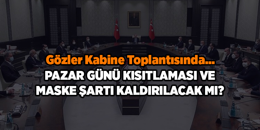 Pazar günü kısıtlaması ve maske şartı kaldırılacak mı? - samsun haber