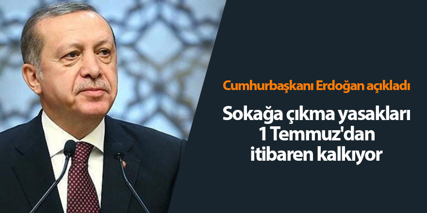 Sokağa çıkma yasakları 1 Temmuz'dan itibaren kalkıyor - samsun haber