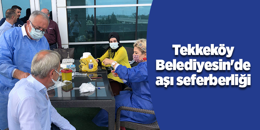 Tekkeköy Belediyesin'de aşı seferberliği - samsun haber