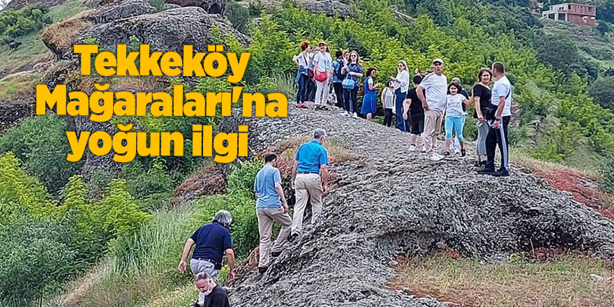 Tekkeköy Mağaraları'na yoğun ilgi - samsun haber