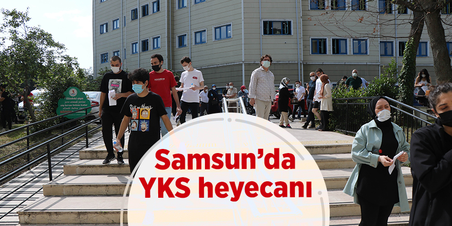 Samsun’da YKS heyecanı - samsun haber