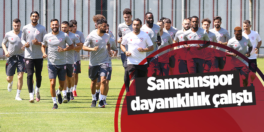 Samsunspor dayanıklılık çalıştı - samsun haber