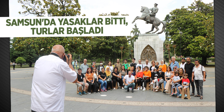 Samsun'da yasaklar bitti, turlar başladı - samsun haber