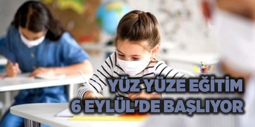 Yüz yüze eğitim 6 Eylül'de başlıyor - samsun haber