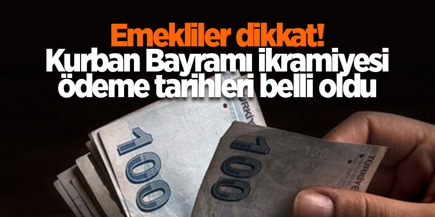 Emekliler dikkat! Kurban Bayramı ikramiyesi ödeme tarihleri belli oldu - samsun haber