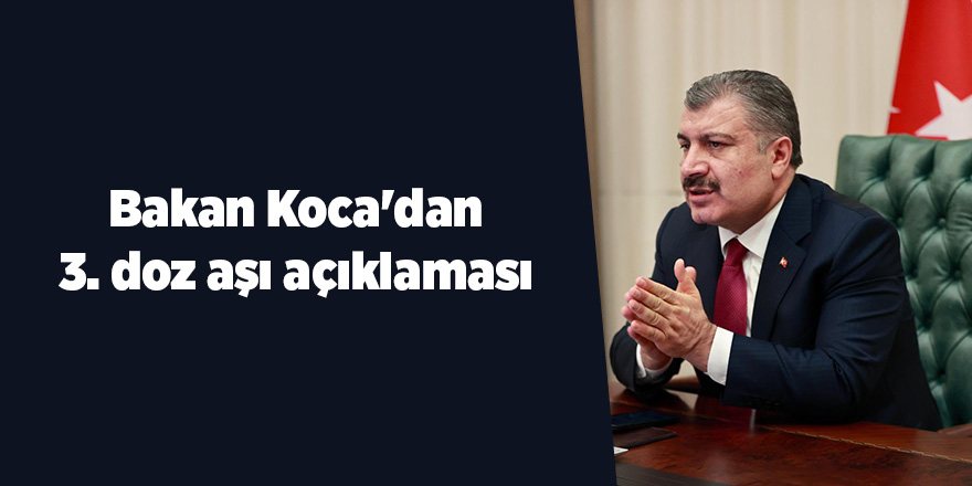 Bakan Koca'dan 3. doz aşı açıklaması - samsun haber