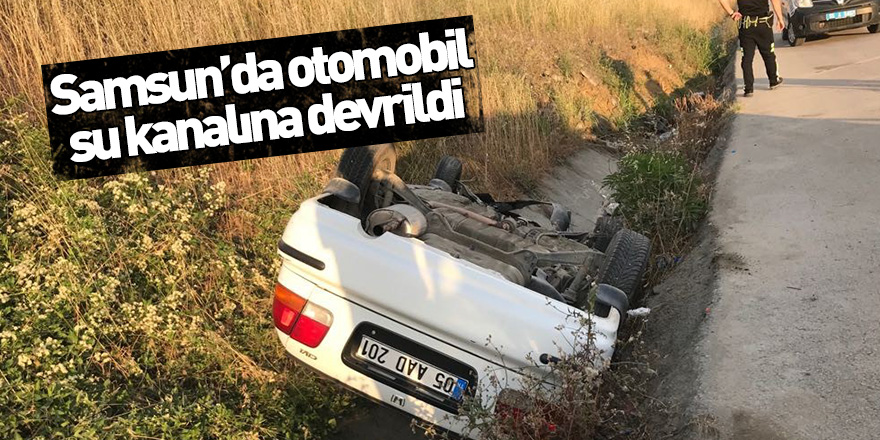 Samsun'da otomobil su kanalına devrildi: 1 yaralı