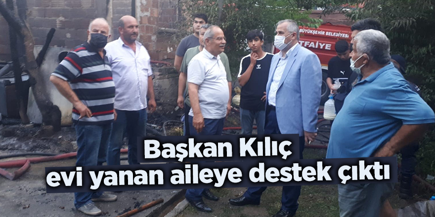 Başkan Kılıç evi yanan aileye destek çıktı - samsun haber