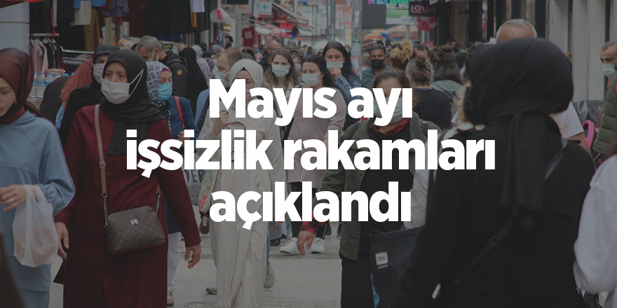 Mayıs ayı işsizlik rakamları açıklandı - samsun haber