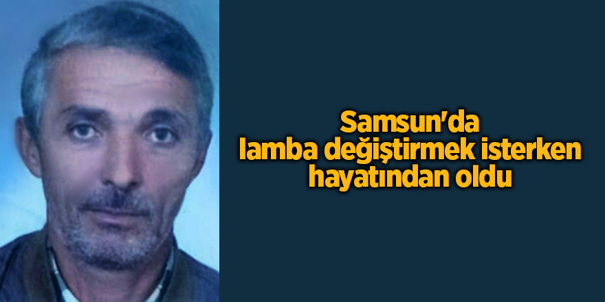 Samsun'da lamba değiştirmek isterken hayatından oldu - samsun haber