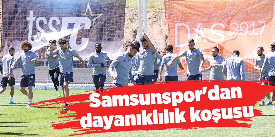 Samsunspor'dan dayanıklılık koşusu - samsun haber