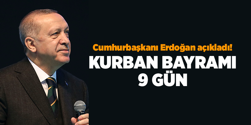 Cumhurbaşkanı Erdoğan açıkladı! Kurban Bayramı 9 gün  - samsun haber