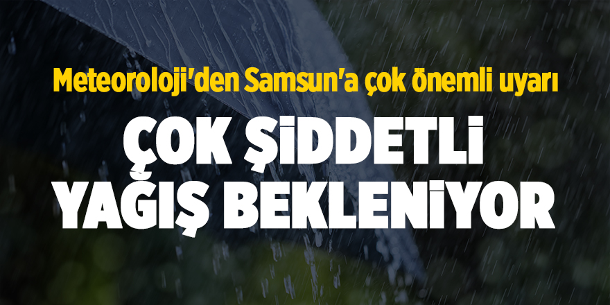 Meteoroloji'den Samsun'a çok önemli uyarı - samsun haber