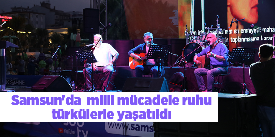 Samsun'da  milli mücadele ruhu türkülerle yaşatıldı - samsun haber