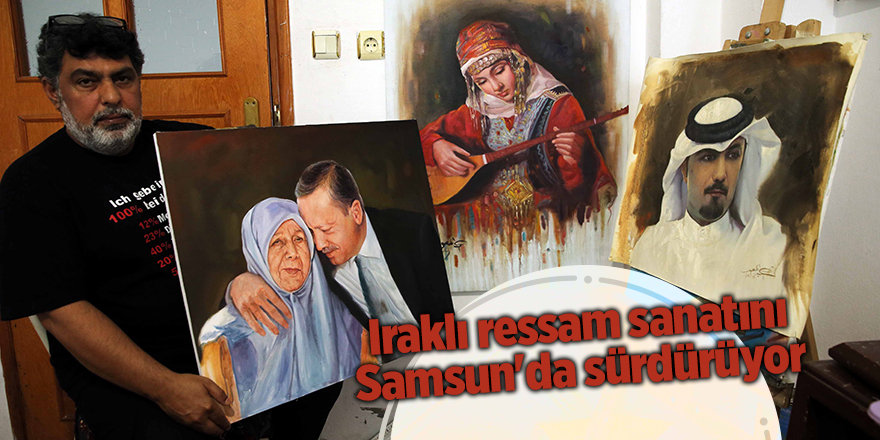 Iraklı ressam sanatını Samsun'da sürdürüyor - samsun haber