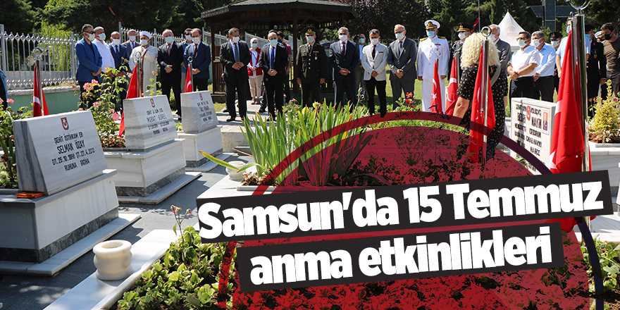 Samsun'da 15 Temmuz anma etkinlikleri - samsun haber