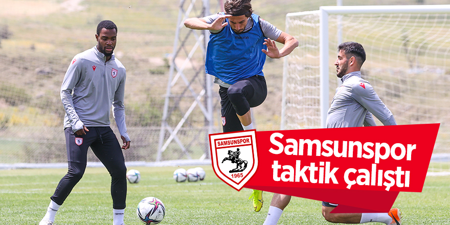 Samsunspor taktik çalıştı - samsun haber