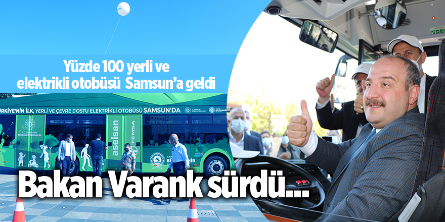 Yüzde 100 yerli ve elektrikli otobüsü  Samsun’a geldi - samsun haber