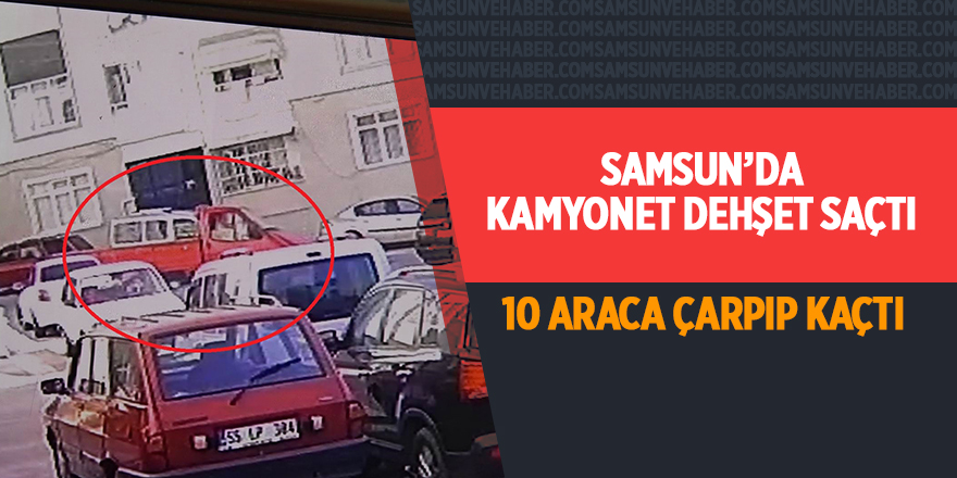 Samsun’da kamyonet dehşet saçtı 10 araca çarpıp kaçtı - samsun haber