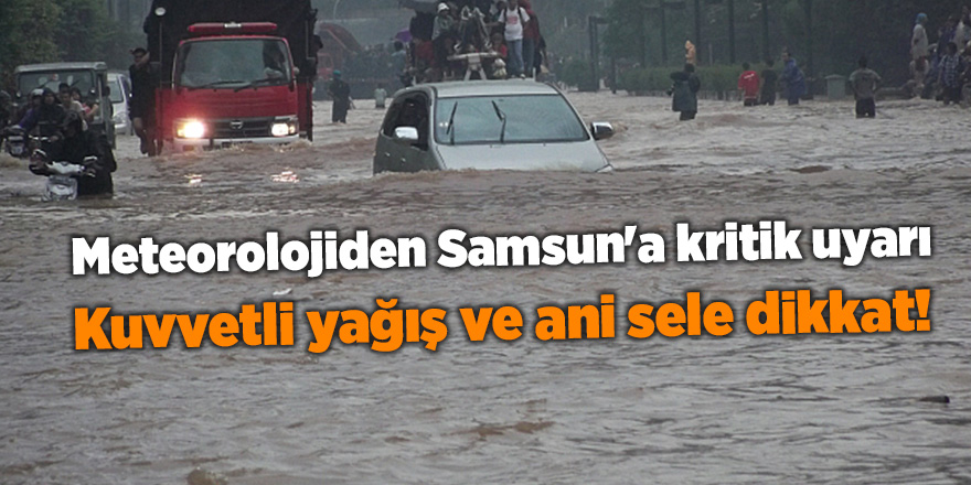 Meteorolojiden Samsun'a kritik uyarı - samsun haber