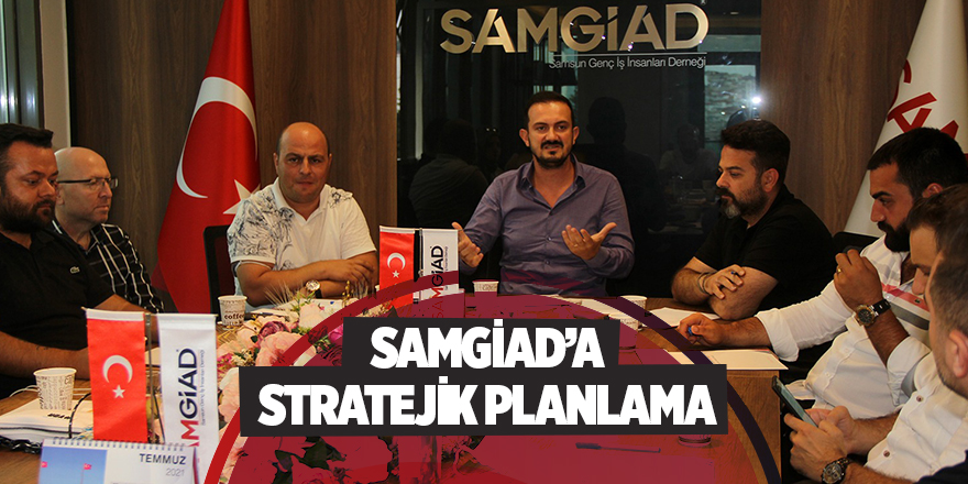 SAMGİAD’A STRATEJİK PLANLAMA - samsun haber