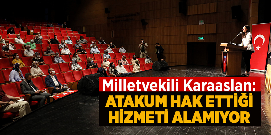 Milletvekili Karaaslan: Atakum hak ettiği hizmeti alamıyor - samsun haber